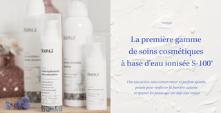 Gamme Hodygé de soins cosmétiques à l'eau ionisée S-100 : crème, sérum, brume et eau micellaire pour peaux sensibles